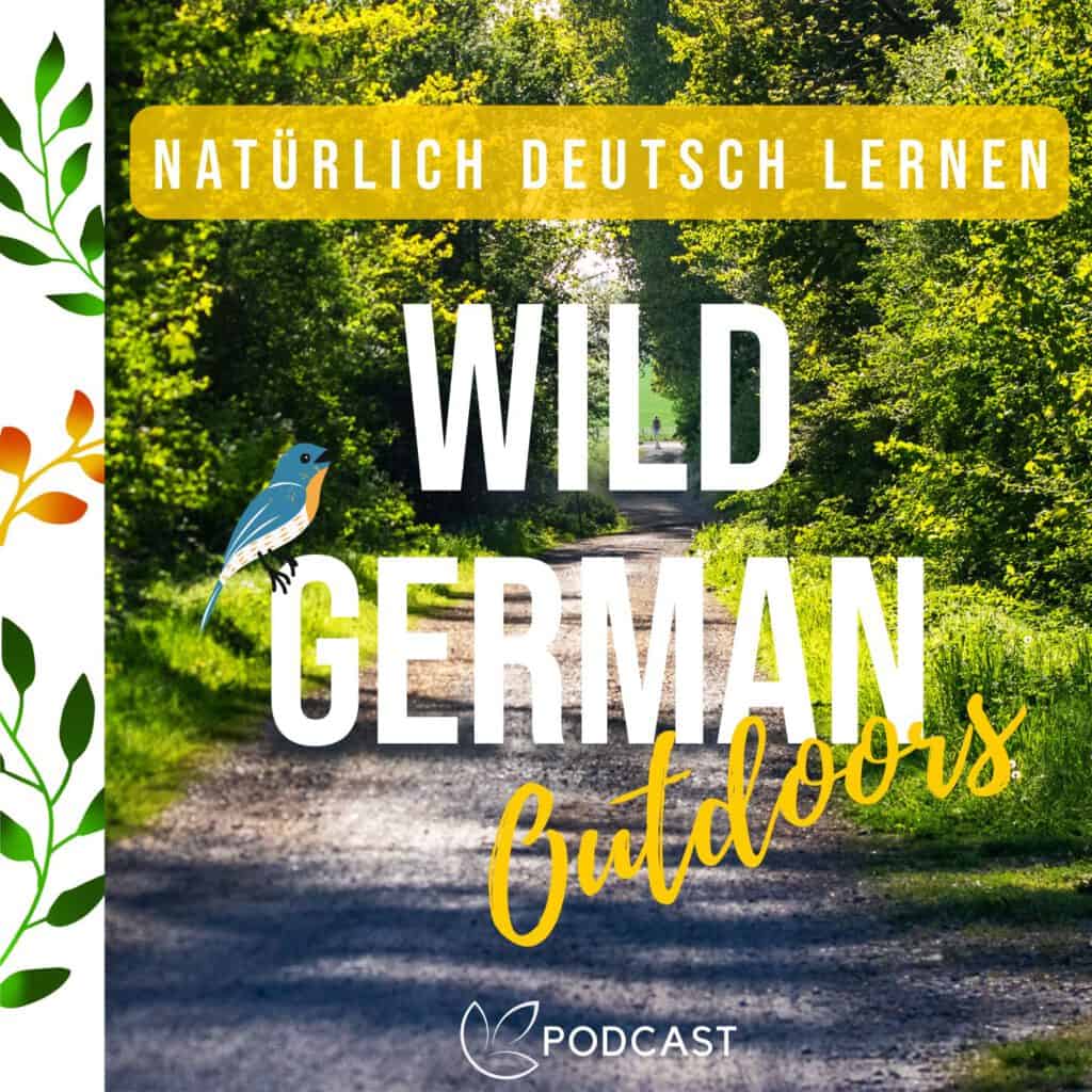 Waldweg bei Sonnenschein im Hintergrund, Titel: Wild German Outdoors, Natürlich Deutsch lernen, Podcast